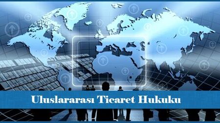 Uluslararası İşletme ve Ticaret Hukuku Kursları